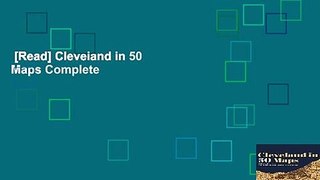 [Read] Cleveland in 50 Maps Complete