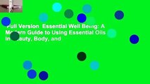 Full Version  Essential Well Being: A Modern Guide to Using Essential Oils in Beauty, Body, and