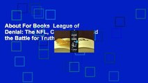 About For Books  League of Denial: The NFL, Concussions, and the Battle for Truth Complete