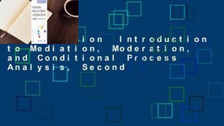 Full version  Introduction to Mediation, Moderation, and Conditional Process Analysis, Second