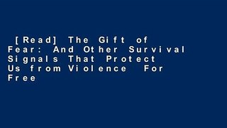 [Read] The Gift of Fear: And Other Survival Signals That Protect Us from Violence  For Free