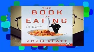 Full E-book  The Book of Eating: Adventures in Professional Gluttony  Review