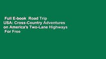 Full E-book  Road Trip USA: Cross-Country Adventures on America's Two-Lane Highways  For Free
