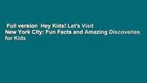 Full version  Hey Kids! Let's Visit New York City: Fun Facts and Amazing Discoveries for Kids