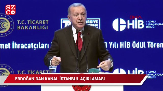Cumhurbaşkanı Erdoğan’dan Kanal İstanbul açıklaması