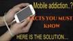 Mobile Phone Addiction.mobile phone Radiation a sad reality of mobile phone