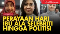 Perayaan Hari Ibu ala Selebriti, Komika hingga Politisi