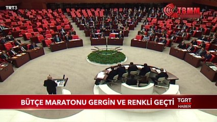 Meclis'te Bütçe Maratonu Gergin ve Renkli Geçti