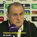 Fatih Terim'in Göztepe maçı sonrası açıklamaları