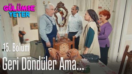 Eve geri döndüler ama... - Gülümse Yeter 15. Bölüm