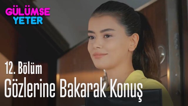 Seçil'in gözlerinin içine bakarak konuş - Gülümse Yeter 12. Bölüm