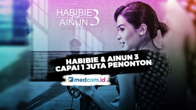 Film Habibie & Ainun 3 Capai 1 Juta Penonton dalam 6 Hari