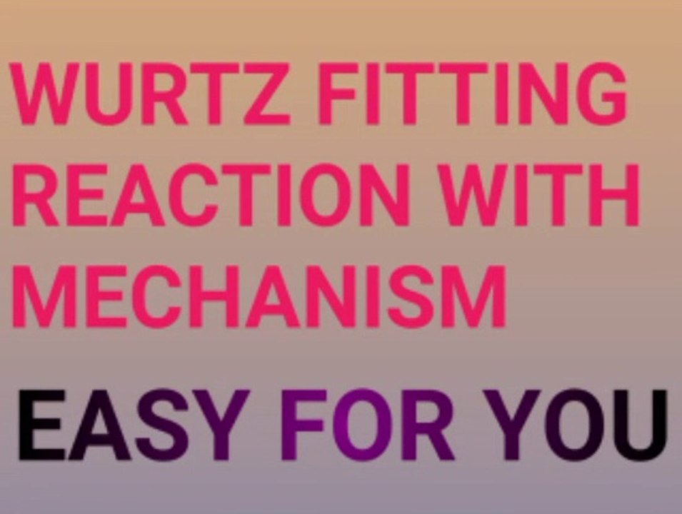 Wurtz fitting reaction / Wurtz fitting reaction with mechanism easy for you / Wurtz fitting reaction with mechanism ncert