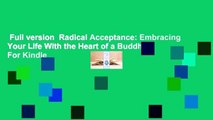 Full version  Radical Acceptance: Embracing Your Life With the Heart of a Buddha  For Kindle