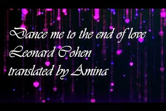 dance me to the end of love ( Leonard Cohen)1