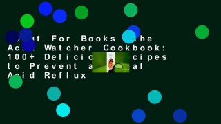 About For Books  The Acid Watcher Cookbook: 100+ Delicious Recipes to Prevent and Heal Acid Reflux