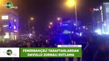 Fenerbahçeli taraftarlardan davullu zurnalı kutlama