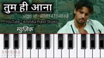Tum hi aana piano cover | Marjavaan | Siddharth Malhotra