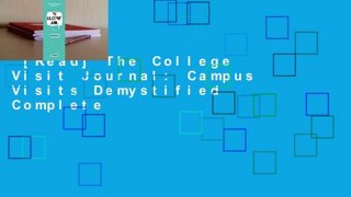 [Read] The College Visit Journal: Campus Visits Demystified Complete