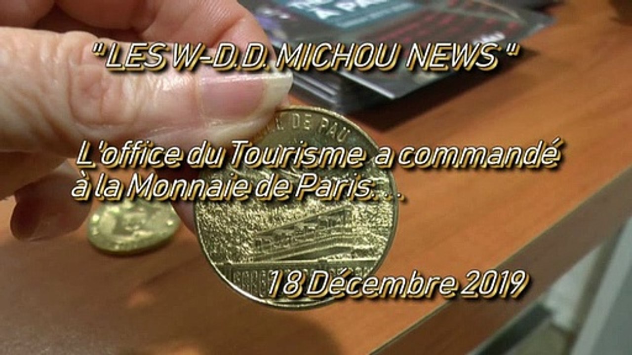 LES W-D.D. MICHOU NEWS - 18 DÉCEMBRE 2019 - PAU - UNE PIÈCE DE COLLECTION PAU À L'OFFICE DU TOURISME