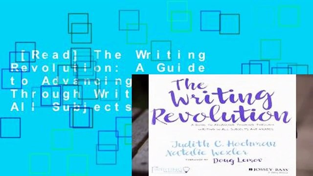 [Read] The Writing Revolution: A Guide to Advancing Thinking Through Writing in All Subjects and