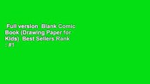 Full version  Blank Comic Book (Drawing Paper for Kids)  Best Sellers Rank : #1