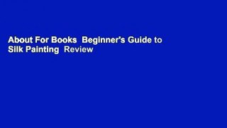 About For Books  Beginner's Guide to Silk Painting  Review