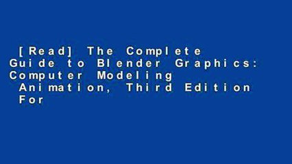 [Read] The Complete Guide to Blender Graphics: Computer Modeling   Animation, Third Edition  For