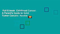 Full E-book  Childhood Cancer: A Parent's Guide to Solid Tumor Cancers  Review