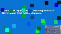 Full E-book  By the People: Debating American Government, Brief Edition Complete