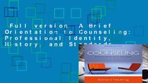 Full version  A Brief Orientation to Counseling: Professional Identity, History, and Standards