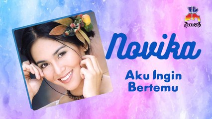Novika - Aku Ingin Bertemu (Official Lyric Video)