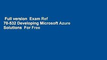 Full version  Exam Ref 70-532 Developing Microsoft Azure Solutions  For Free