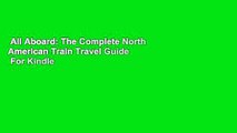 All Aboard: The Complete North American Train Travel Guide  For Kindle