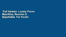 Full Version  Lonely Planet Mauritius, Reunion & Seychelles  For Kindle