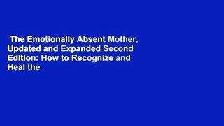 The Emotionally Absent Mother, Updated and Expanded Second Edition: How to Recognize and Heal the