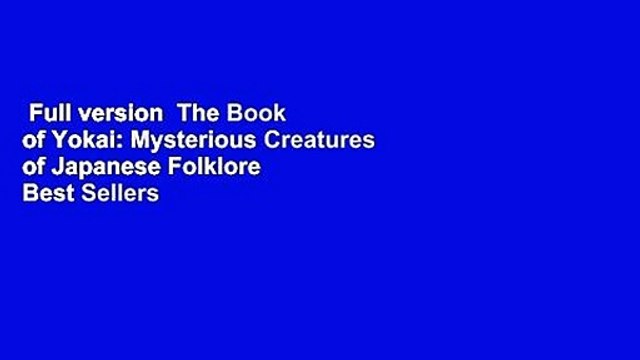 Full version The Book of Yokai: Mysterious Creatures of Japanese Folklore Best Sellers Rank : #4