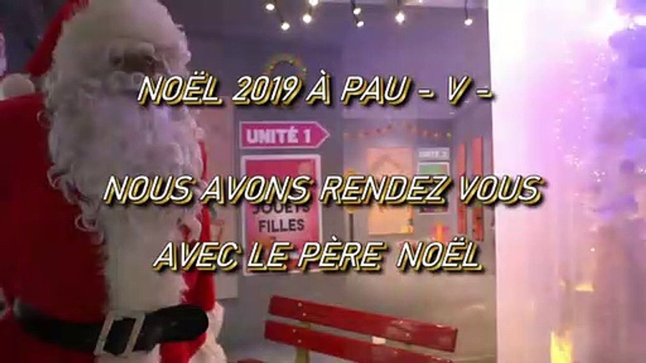 LES W-D.D. MICHOU NEWS - 18 DÉCEMBRE 2019 - NOËL  2019 À PAU - V - NOUS AVONS RENDEZ VOUS AVEC LE PÈRE NOËL