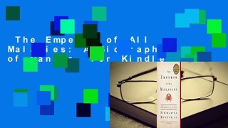 The Emperor of All Maladies: A Biography of Cancer  For Kindle