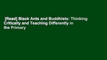 [Read] Black Ants and Buddhists: Thinking Critically and Teaching Differently in the Primary