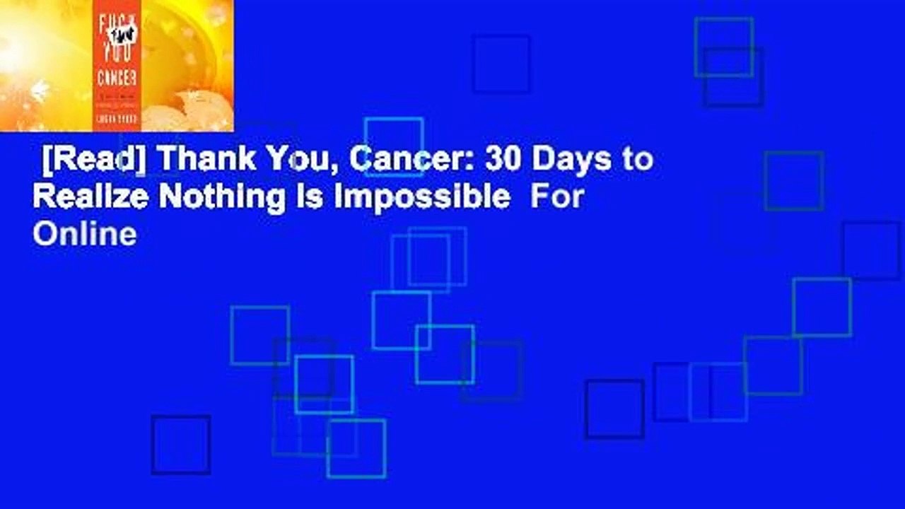 [Read] Thank You, Cancer: 30 Days to Realize Nothing Is Impossible  For Online
