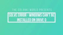 How to Solve Windows Installation Error - Windows can't be installed on drive 0 - In HINDI - 2020