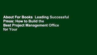 About For Books  Leading Successful Pmos: How to Build the Best Project Management Office for Your