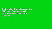 Full version  Payroll Accounting 2016 (with Cengagenowv2, 1 Term Printed Access Card), Loose-Leaf
