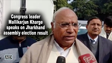 Congress leader Mallikarjun Kharge speaks on Jharkhand assembly election result