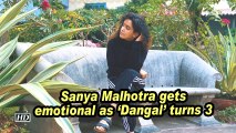 Sanya Malhotra gets emotional as 'Dangal' turns 3