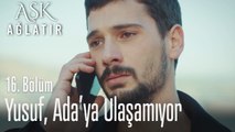 Yusuf, Ada'ya ulaşamıyor - Aşk Ağlatır 16. Bölüm