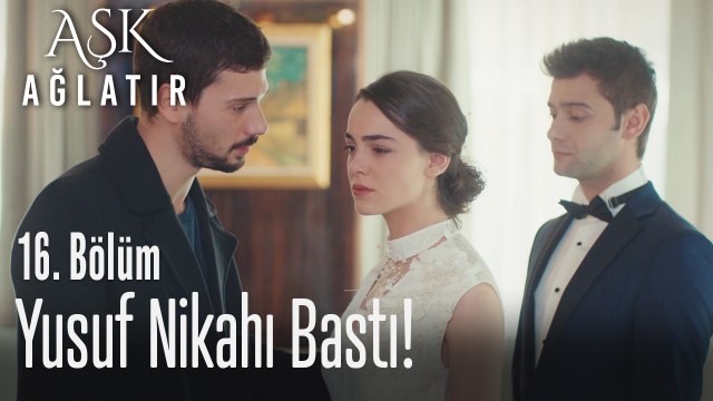 Yusuf nikahı bastı! - Aşk Ağlatır 16. Bölüm
