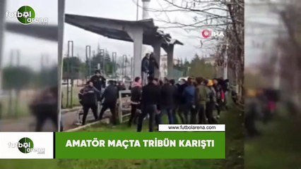 Amatör maçta tribün karıştı