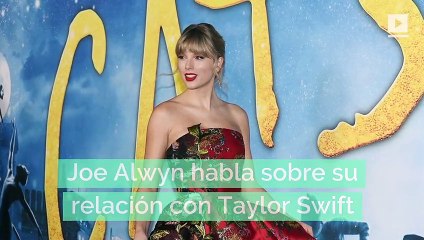 Joe Alwyn habla sobre su relación con Taylor Swift